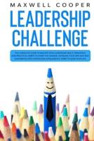 Leadership Challenge: The Complete Guide to Master your Leadership Skills. Principles and Practical Habits to Start the Change. Increase your Grit and Self Confidence with Emotional Intelligence