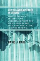 How To Avoid Mistakes In Options: How to create a trading plan, understand what the strike price is and take your first steps in swing trading