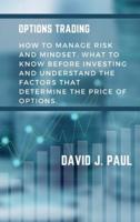 Options Trading : How to manage risk and mindset. What to know before investing and understand the factors that determine the price of Options