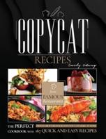 Copycat Recipes: The Perfect Cookbook with 129 Quick and Easy Recipes from Famous Restaurants You Can Make at Home
