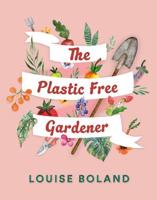 The Plastic-Free Gardener