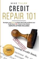 Credit Repair 101: Strategies and Secrets for Delete Bad Credit and  Boost your Credit Score 100+ Points in One Month. Dispute Letters Included