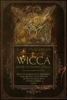 Wicca Book of Herbal Spells: Book of Shadows with a Guide for Practicing Witches or Wiccan Spells with Natural Herbal Magic