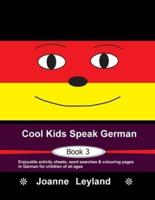 Cool Kids Speak German - Book 3: Enjoyable activity sheets, word searches & colouring pages in German for children of all ages