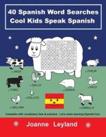 40 Spanish Word Searches Cool Kids Speak Spanish: Complete with vocabulary lists & answers.  Let's make learning Spanish fun!
