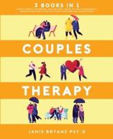 Couples Therapy: 3 Books in 1: Couple Therapy Workbook, Healing from Infidelity and Codependency. Learn the best ways to build a happy marriage and avoid divorce