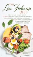 The low Fodmap diet: How to lose weight in just 27 days through a revolutionary plan for managing IBS and digestive disorders. Enjoy your favorite food every day with these delicious recipes.