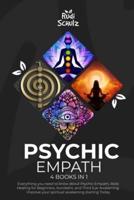 Psychic Empath: 4 Books in 1 : Everything you need to know about Psychic Empath, Reiki Healing for Beginners, Kundalini, Third Eye Awakening and spiritual awakening
