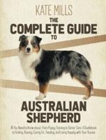 The Complete Guide to Australian Shepherd