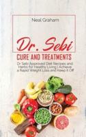 Dr. Sebi Cure and Treatments: Dr. Sebi Approved Diet Recipes and Herbs for Healthy Living   Achieve a Rapid Weight Loss and Keep it Off