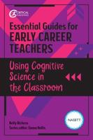 Essential Guides for Early Career Teachers. Using Cognitive Science in the Classroom