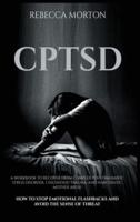 CPTSD: A Workbook to Recover from Complex Post-Traumatic Stress Disorder, Childhood Trauma, and Narcissistic Mother Abuse   How to Stop Emotional Flashbacks and Avoid the Sense of Threat