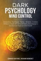 Dark Psychology Mind Control: Brainwashing, Psychological Warfare, Deception, Emotional Intelligence, Empath, NLP, and Speed Reading Body Language to Avoid Narcissist People and Defend Yourself.