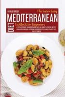 The Super Easy Mediterranean Diet Cookbook For Beginners