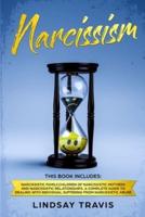 Narcissism: This Book Includes:Narcissistic Family, Children of Narcissistic Mothers and Narcissistic Relationships. A Complete Guide to Dealing with Individual Suffering from Narcissistic Abuse.