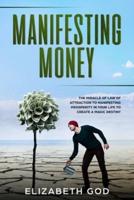 Manifesting Money: The Miracle of the Law of Attraction to Manifesting Prosperity in your Life to Create a Magic Destiny  (Color Version)