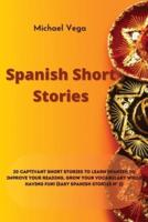 Spanish Short Stories:  20 Captivant Short Stories to Learn Spanish to Improve Your Reading, Grow your Vocabulary While Having Fun! (Easy Spanish Stories n° 2-Color Version)