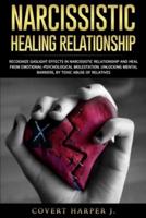 NARCISSISTIC HEALING RELATIONSHIP: Recognize gaslight effects in narcissistic relationship and heal from Emotional-Psychological molestation. Unlocking mental barriers, by toxic abuse of relatives.
