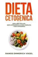 Dieta Cetogenica: Este libro incluye: Dieta Cetogenica  La Guía Completa + Vida Cetogenica - Guía clara y fácil de comenzar para perder peso, tener salud con plan de comidas en Ketogenic Diet