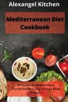 Mediterranean diet Cookbook: 50 Recipes on Mediterranean Diet for healthy Living and Low Blood Pressure.