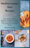 Mediterranean Diet Recipes: Quick and Easy Dishes for Beginners on Mediterranean Diet. Wight Loss Cookbook for Healthy Living. Seafood, Soup and Stew Recipes.