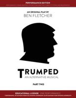 TRUMPED (Educational Performance Edition) Part Two