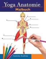 Yoga Anatomie-Malbuch: 3-in-1 Zusammenstellung   150+ Unglaublich Detailliertes Arbeitsbuch zum Selbsttest von Yoga-Posen für Anfänger, Fortgeschrittene und Experten