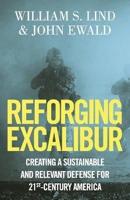 Reforging Excalibur: Creating a Sustainable and Relevant Defense for 21st-Century America
