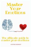 Master your emotions: The ultimate guide to master your emotions