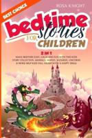 Bedtime Stories for Children: Bundle 2 in 1. Make Bedtime Easy, Calm and Fun with the Best Kids Story Collection. Animals, Fairies, Wizards, Unicorns and More Help Kids Fall Asleep with a Happy Smile