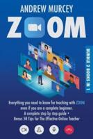 Zoom: Bundle 2 books in 1. Everything You Need to Know for Teaching with Zoom Even if You Are a Complete Beginner. A Complete Step by Step Guide + Bonus 50 Tips for The Effective Online Teacher