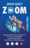 Zoom: Bundle 2 books in 1. Everything You Need to Know for Teaching with Zoom Even if You Are a Complete Beginner. A Complete Step by Step Guide + Bonus 50 Tips for The Effective Online Teacher