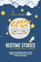 Bedtime Stories for Children and Toddlers: Original Fun Adventure Stories for Boys and Girls. Help your Kid to Fall Asleep Peacefully and Easily