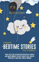Magical Bedtime Stories for Children: Fairy Tales Collection with Beautiful Stories and Great Morals to Help Them to Fall Asleep Peacefully and Enjoy Sweet Dreams