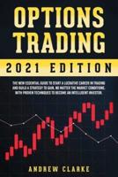 Options Trading: The New Essential Guide to Start a Lucrative Career in Trading and Build a Strategy to Gain, No Matter the Market Conditions. With Proven Techniques to Become an Intelligent Investor