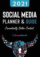 2021 Social Media Planner And Guide - Consistently Better Content