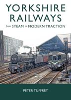 Yorkshire Railways from Steam to Modern Traction