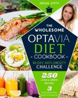 The Wholesome Optavia Diet Cookbook: The 83 Days Anti-Obesity Challenge for a Progressive Weight Loss   3 Exclusive Meal Plans to Burn Fat   250 Lean &amp; Green Recipes On a Budget