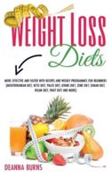 WEIGHT LOSS DIETS: MORE EFFECTIVE AND FASTER WITH RECIPES AND WEEKLY PROGRAMMES FOR BEGINNERS(MEDITERRANEAN DIET,KETO DIET,PALEO DIET,ATKINS DIET,ZONE DIET,DUKAN DIET,VEGAN DIET, FRUIT DIET AND MORE)
