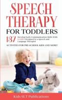 Speech Therapy for Toddlers Develop Early Communication Skills With 137 GAMES Designed by a Speech and Language Therapist Activities for Pre-School Kids and More!