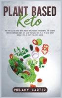 PLANT BASED KETO: How to cleanse your body, reduce inflammation, cholesterol and diabetes through ketogenic diet. Low carb vegetarian diet plan to lose weight quickly with 30 tasty veg keto recipes.
