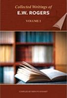 Collected Writings of E.W. Rogers. Volume 2