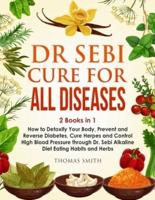 Dr Sebi Alkaline Diet: 2 Books in 1: How to Detoxify Your Body, Prevent and Reverse Diabetes, Cure Herpes and Control High Blood Pressure through Dr. Sebi Alkaline Diet Eating Habits and Herbs