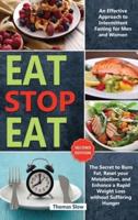 Eat Stop Eat: An Effective Approach to Intermittent Fasting for Men and Women   The Secret to Burn Fat, Reset your Metabolism, and Enhance a Rapid Weight Loss without Suffering Hunger (Second Edition)