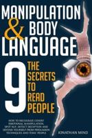 Manipulation and Body Language: The 9 Secrets to Read People. How to Recognize Covert Emotional Manipulation, Spot NLP, Detect Deception, and Defend Yourself from Persuasion Techniques and Toxic People