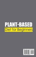 Plant-Based  Diet  For Beginners ;Healthy and Budget-Friendly Recipes for the Busy People