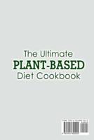The Ultimate Plant-Based Diet Cookbook; Heal the Immune System and Restore Overall Health With Some Delicious Plant-Based Recipes
