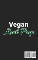Vegan Meal Prep;Quick, Easy and Delicious Recipes for Healthy Plant-Based Eating