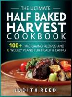 The Ultimate Half Baked Harvest Cookbook