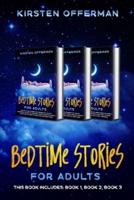 Bedtime Stories for Adults: This book includes: Book 1, Book 2, Book 3